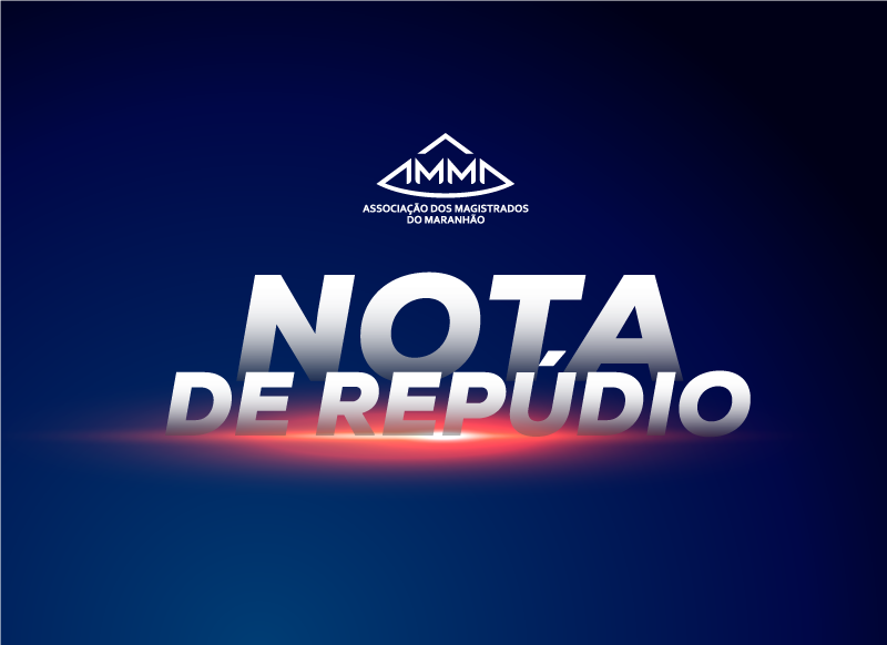 AMMA repudia ataques dirigidos a membro do Poder Judiciário do Maranhão veiculados pelo blogueiro Domingos Costa