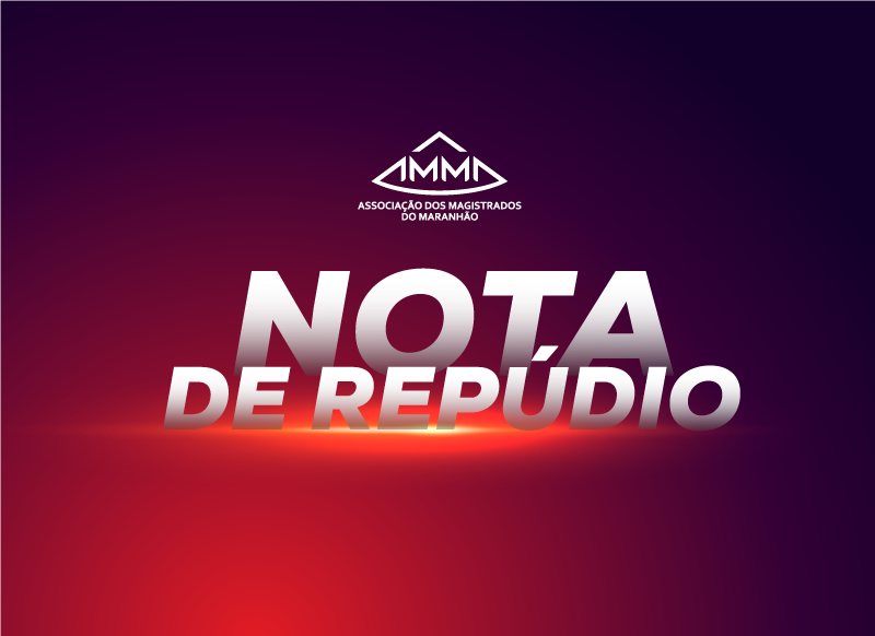 AMMA repudia manifestação em redes sociais e defende magistrada