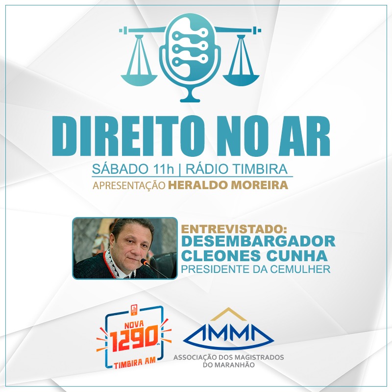 Programa ‘Direito no Ar’, parceria da AMMA e Rádio Timbira, estreia sábado, com entrevista do Des. Cleones Cunha
