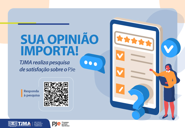 Pesquisa do TJMA quer saber sobre nível de satisfação com PJe