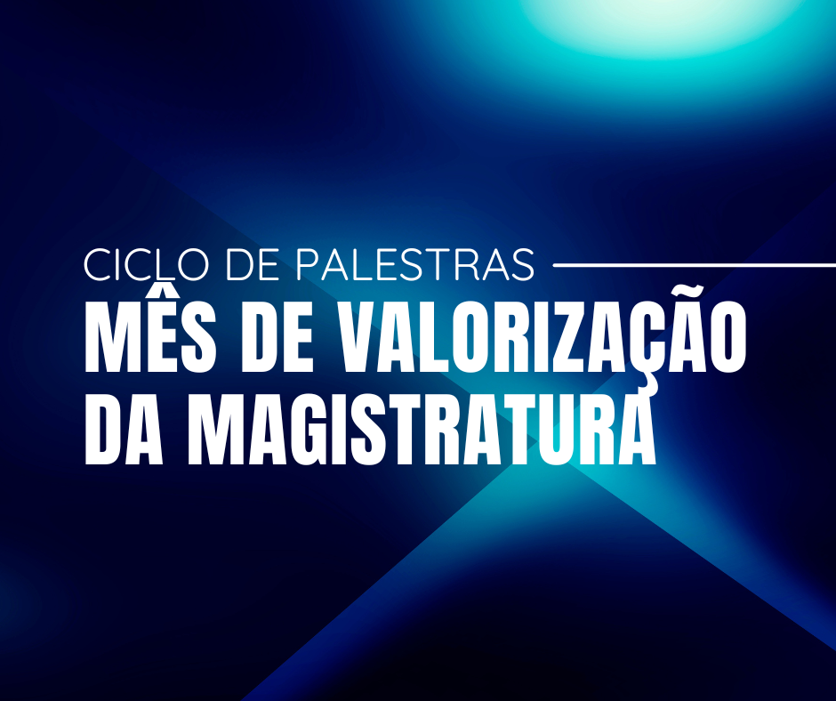 AMMA promoverá Mês de Valorização da Magistratura com ações de bem-estar, rodas de conversa e celebração ao Dia dos Pais
